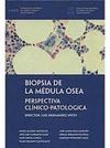 BIOPSIA DE LA MEDULA OSEA. PERSPECTIVA CLINICO-PATOLOGICA