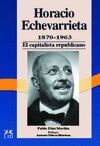 HORACIO ECHEVARRIETA 1870-1963. EL CAPITALIST