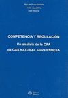 COMPETENCIA Y REGULACION. ANALISIS OPA DE GAS NATURAL SOBRE ENDESA