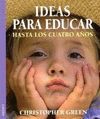 IDEAS PARA EDUCAR:HASTA LOS CUATRO AÑOS