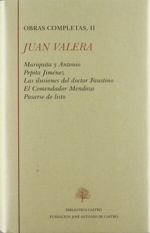 JUAN VALERA: OBRAS COMPLETAS TOMO 2 : PEPITA JIMENEZ, ILUSIONES DOCTOR ...