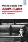ADOLFO SUAREZ. EL PRESIDENTE INESPERADO DE LA TRANSICION