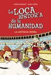 LA ANTIGUA ROMA (LOCA HISTORIA DE LA HUMANIDAD 2)