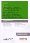 LA REGULACION DEL SHADOW BANKING EN EL CONTEXTO DE LA REFORMA DEL MERCADO FINANCIERO