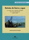 RETRATOS DE HIERRO Y AGUA. LA IMAGEN DE LA METROPOLI DE BILBAO EN