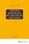 ASPECTOS REGISTRALES DEL PROCESO DE EJECUCION. 3ª ED.