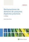 RECLAMACIONES DE DERECHO DE CONSUMO. ASPECTOS PRÁCTICOS. 2ª ED.