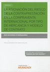 ASIGNACION DEL RIESGO DE LA CONTRAPRESTACION EN LA COMPRAVENTA INTERNACIONAL POR TIPO DE MERCANCIA Y MODELO DE CONTRATO
