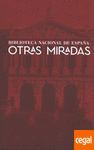 BIBLIOTECA NACIONAL DE ESPAÑA: OTRAS MIRADAS