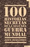 100 (CIEN) HISTORIAS SECRETAS DE LA SEGUNDA GUERRA MUNDIAL
