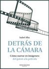 DETRAS DE LA CAMARA. COMO NARRAR EN IMAGENES: DE GUION A PELICULA. DVD