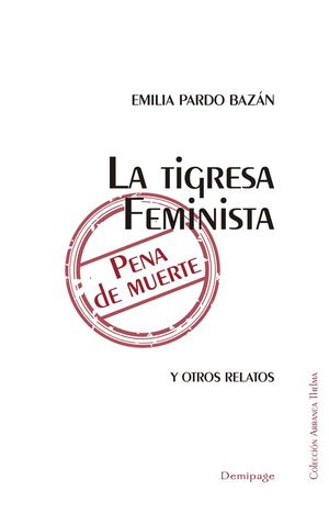 LA TIGRESA FEMINISTA, PENA DE MUERTE Y OTROS RELATOS