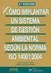 COMO IMPLANTAR UN SISTEMA DE GESTION AMBIENTAL SEGUN LA NORMA ISO 14001:2004