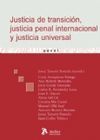 JUSTICIA DE TRANSICION, JUSTICIA PENAL INTERNACIONAL Y JUSTICIA UNIVER