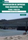 ORGANIZACIÓN DE EMPRESAS PARA INGENIERÍA CIVIL. 5ª ED. TEORIA Y PRACTICA