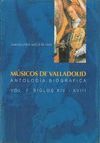 MÚSICOS DE VALLADOLID. ANTOLOGÍA BIOGRÁFICA VOL. I: SIGLOS XIV-XVIII
