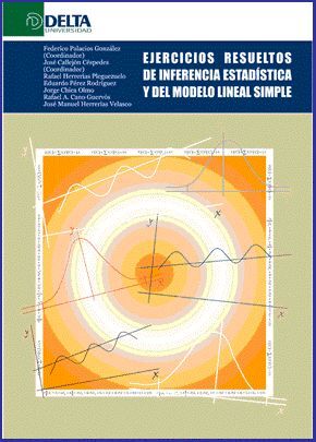 EJERCICIOS RESUELTOS DE INFERENCIA ESTADISTICA Y DEL MODELADO LINEAL SIMPLE