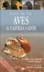 GUIA DE AVES DE CASTILLA Y LEON. NUEVA EDICION REVISADA Y AMPLIADA