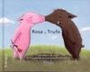ROSA Y TRUFO - UNA HISTORIA DE AMOR / TRUFO Y ROSA - UNA HISTORIA SOBRE LA FELICIDAD