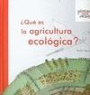 ¿ QUE ES LA AGRICULTURA ECOLOGICA ?