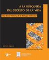 A LA BUSQUEDA DEL SECRETO DE LA VIDA. HISTORIA BIOLOGIA MOLECULAR