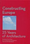 CONSTRUCTING EUROPE. 25 YEARS OF ARCHITECTURE