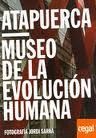 ATAPUERCA. MUSEO DE LA EVOLUCION HUMANA