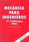 MECANICA PARA INGENIEROS. 51 PROBLEMAS UTILES