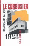 LE CORBUSIER. MADRID 1928.  UNA CASA, UN PALACIO