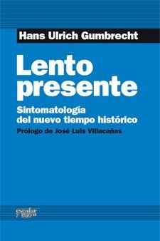 LENTO PRESENTE: SINTOMATOLOGIA DEL NUEVO TIEMPO HISTORICO