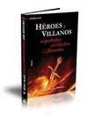 HEROES Y VILLANOS ESPAÑOLES OLVIDADOS POR LA HISTORIA
