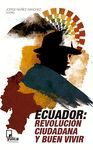 ECUADOR: REVOLUCIÓN CIUDADANA Y BUEN VIVIR