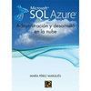 MICROSOFT SQL AZURE. ADMINISTRACION Y DESARROLLO EN LA NUBE