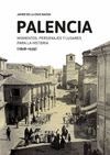 PALENCIA VOL. 1. MOMENTOS, PERSONAJES Y LUGARES PARA LA HISTORIA (1808-1935)