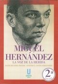 MIGUEL HERNÁNDEZ. LA VOZ DE LA HERIDA