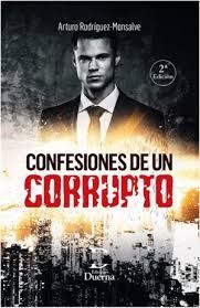 CONFESIONES DE UN CORRUPTO. 2ª ED.