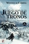 WINTER IS COMING: EL MUNDO MEDIEVAL EN JUEGO DE TRONOS. 2ª ED.