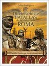 DICCIONARIO DE BATALLAS DE LA HISTORIA DE ROMA
