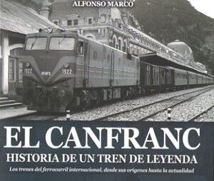 EL CANFRANC, HISTORIA DE UN TREN DE LEYENDA