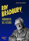 RAY BRADBURY, HUMANISTA DEL FUTURO. 2ª ED.