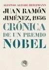JUAN RAMON JIMENEZ, 1956. CRONICA DE UN PREMIO NOBEL