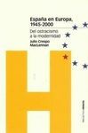 ESPAÑA EN EUROPA, 1945-2000. DEL OSTRACISMO A LA MODERNIDAD