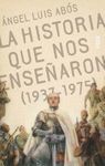LA HISTORIA QUE NOS ENSEÑARON ( 1937 - 1975 )