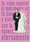 DE COMO SUPERAR EL MATRIMONIO EN 15 DIAS Y VIVIR CON LA OBSESION ETERN
