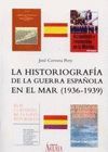 LA HISTORIOGRAFIA DE LA GUERRA ESPAÑOLA EN EL MAR. 1936-1939