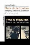 BLUES DE LA FRONTERA. ANARQUÍA Y LIBERTADA DE LOS AMADOR (PATA NEGRA)