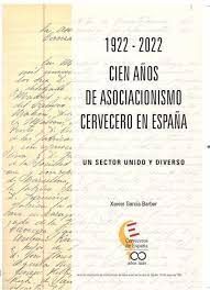 1922-2022 CIEN AÑOS DE ASOCIACIONISMO CERVECERO EN ESPAÑA