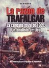 LA RAZON DE TRAFALGAR. LA CAMPAÑA NAVAL DE 1805 UN ANALISIS CRITICO