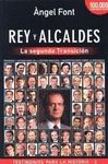 REY Y ALCALDES . LA SEGUNDA TRANSICION . TESTIMONIOS PARA HISTORIA 2