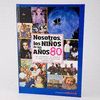 NOSOTROS, LOS NIÑOS DE LOS AÑOS 80